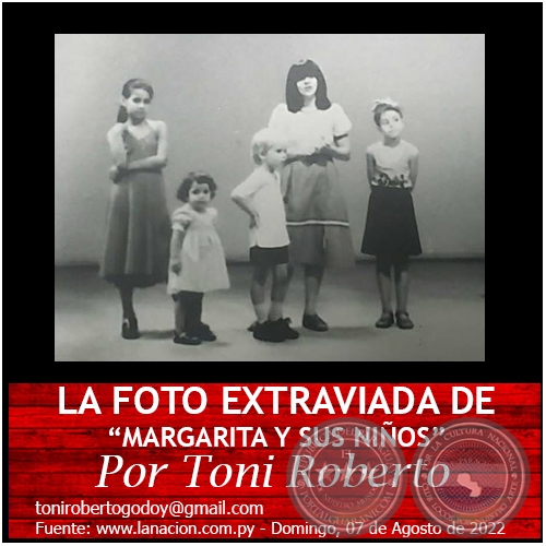 LA FOTO EXTRAVIADA DE “MARGARITA Y SUS NIÑOS” - Por Toni Roberto - Domingo, 07 de Agosto de 2022